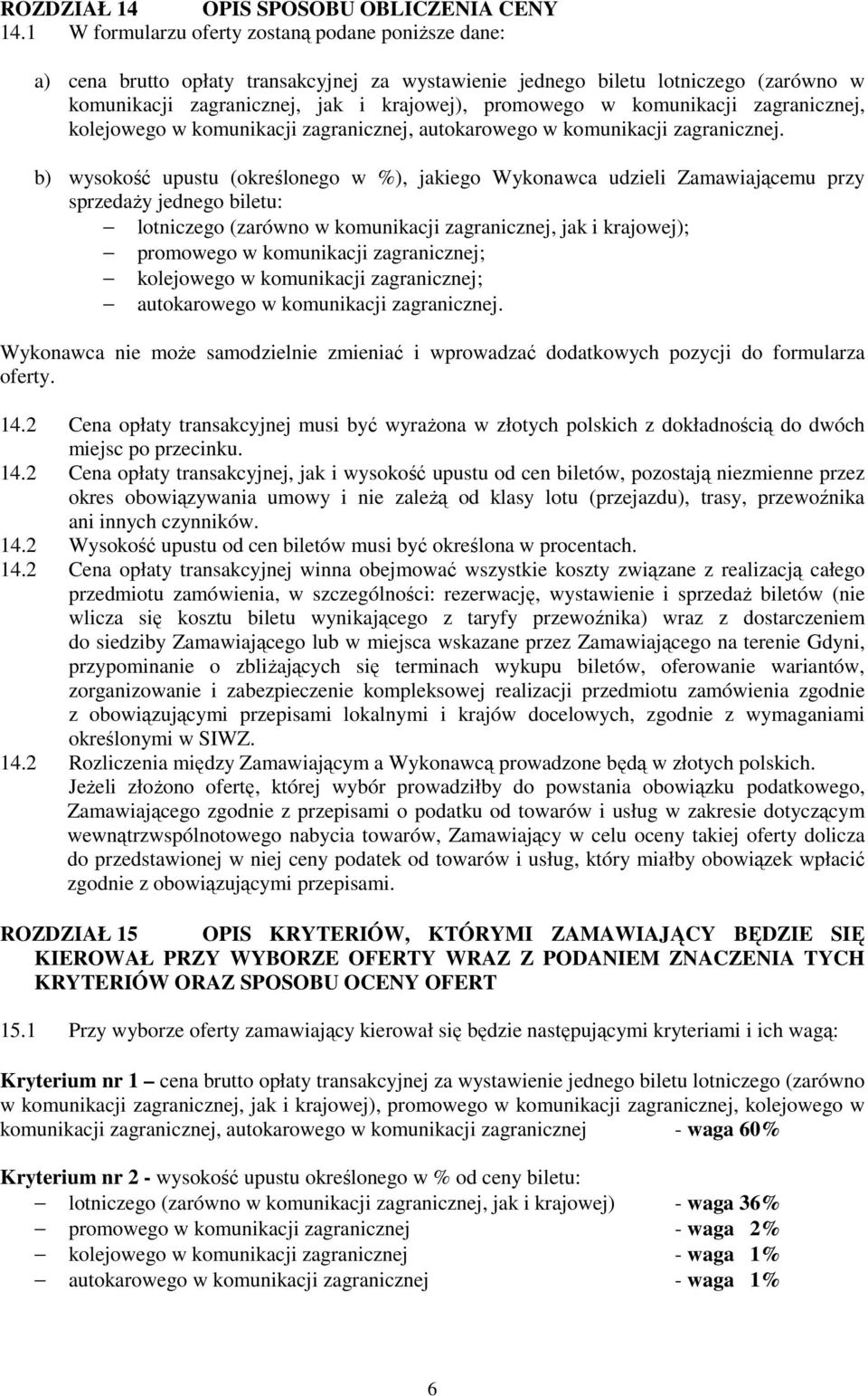 komunikacji zagranicznej, kolejowego w komunikacji zagranicznej, autokarowego w komunikacji zagranicznej.