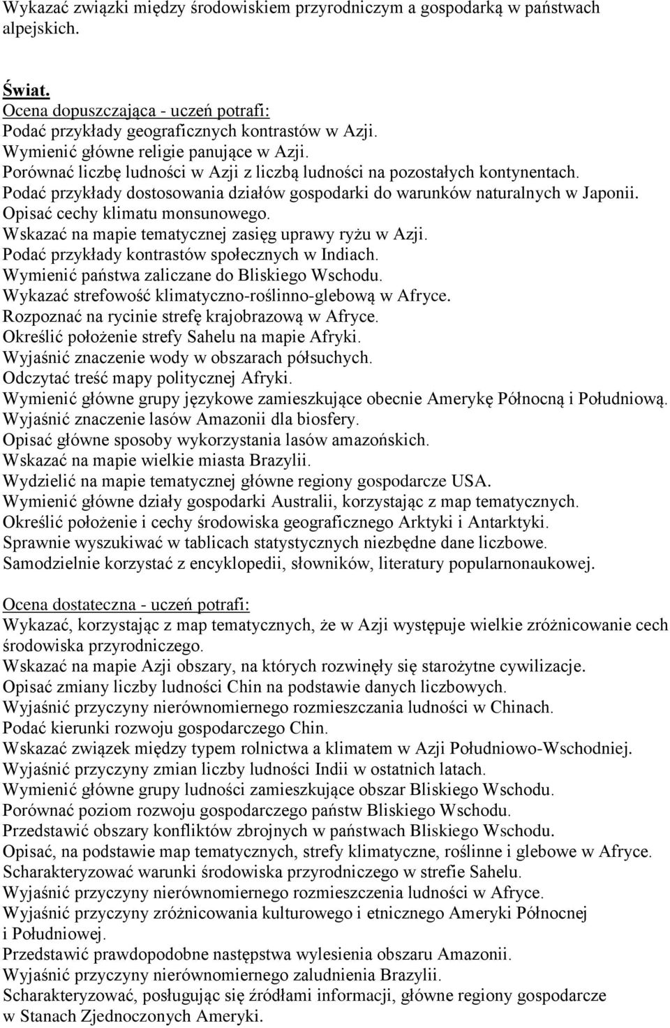 Wskazać na mapie tematycznej zasięg uprawy ryżu w Azji. Podać przykłady kontrastów społecznych w Indiach. Wymienić państwa zaliczane do Bliskiego Wschodu.