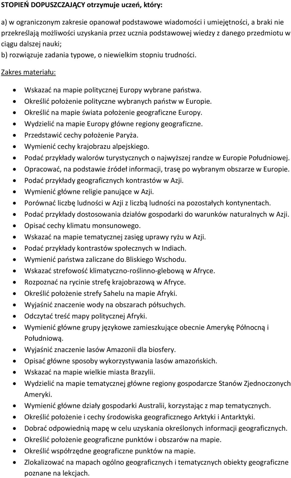 Określid położenie polityczne wybranych paostw w Europie. Określid na mapie świata położenie geograficzne Europy. Wydzielid na mapie Europy główne regiony geograficzne.