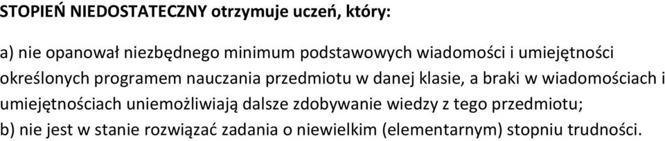 klasie, a braki w wiadomościach i umiejętnościach uniemożliwiają dalsze zdobywanie wiedzy z