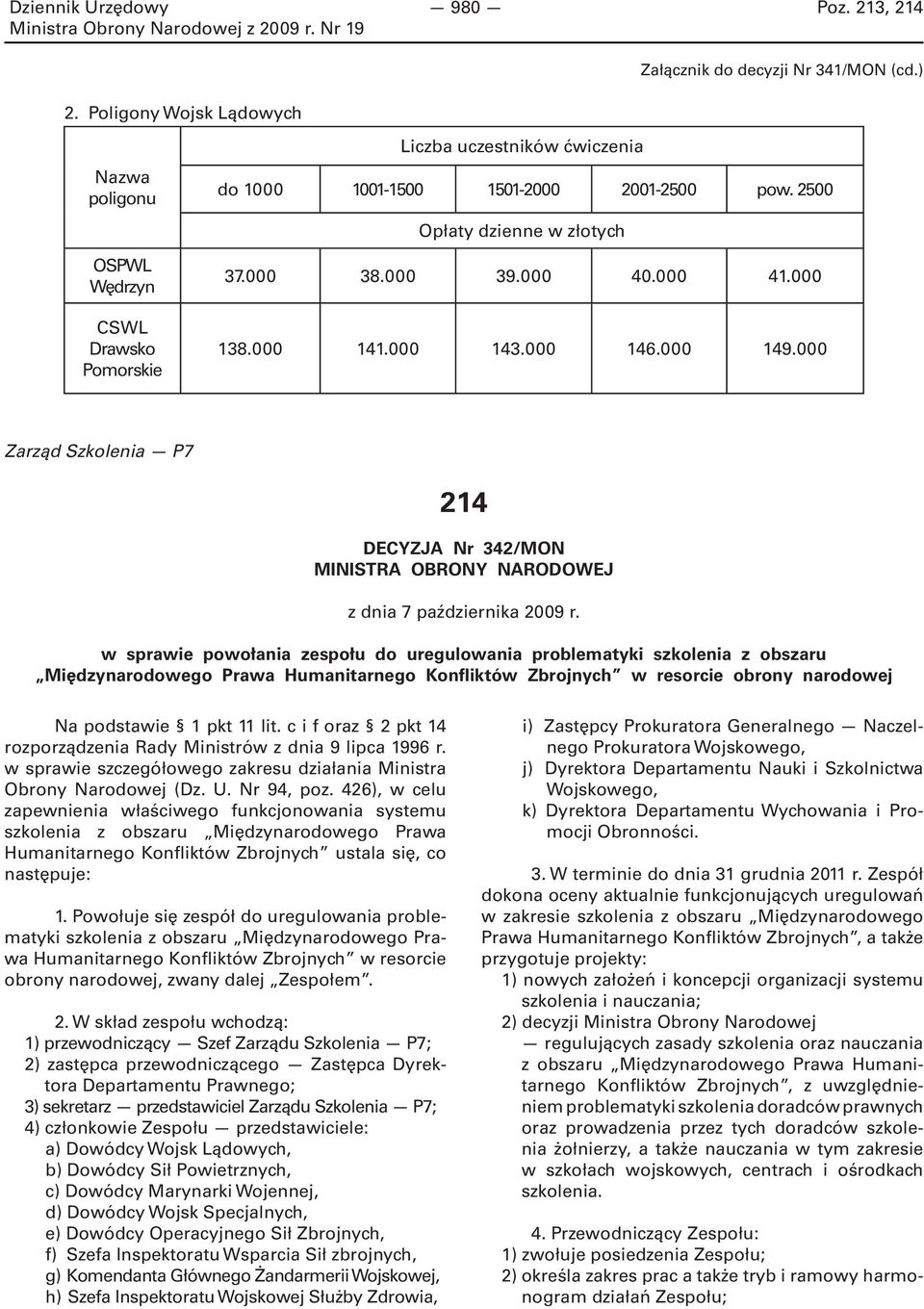 000 40.000 41.000 138.000 141.000 143.000 146.000 149.000 Zarząd Szkolenia P7 214 DECYZJA Nr 342/MON z dnia 7 października 2009 r.