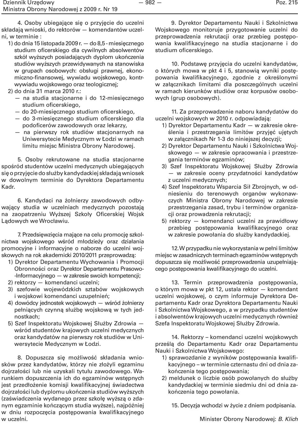 ekonomiczno-finansowej, wywiadu wojskowego, kontrwywiadu wojskowego oraz teologicznej; 2) do dnia 31 marca 2010 r.