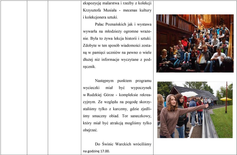 Zdobyte w ten sposób wiadomości zostaną w pamięci uczniów na pewno o wiele dłużej niż informacje wyczytane z podręcznik.