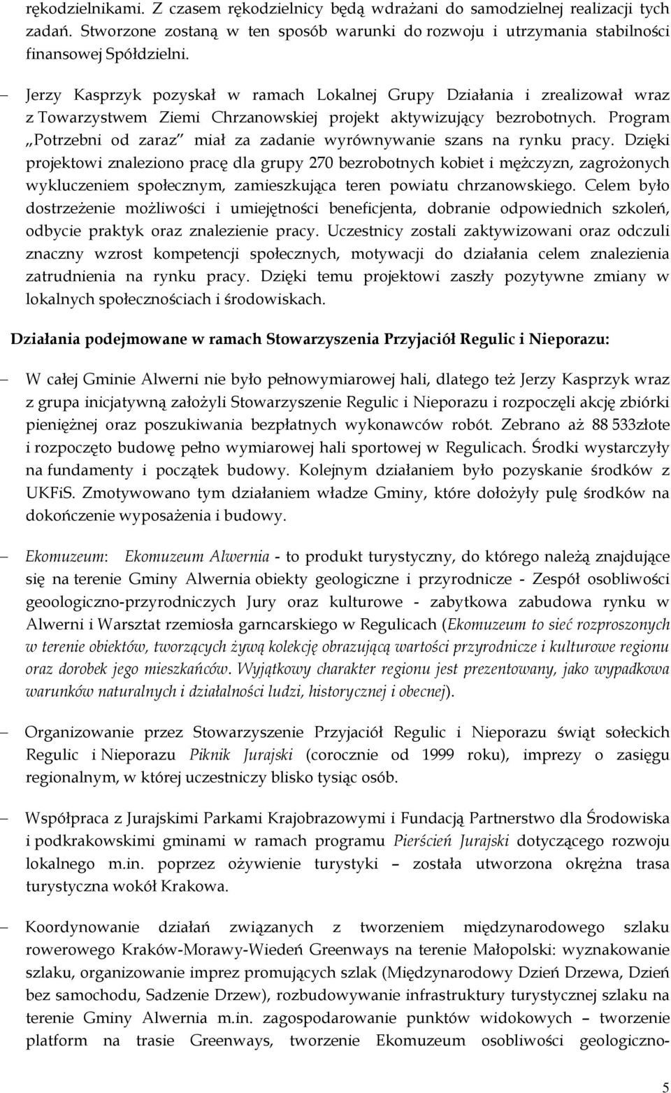 Program Potrzebni od zaraz miał za zadanie wyrównywanie szans na rynku pracy.