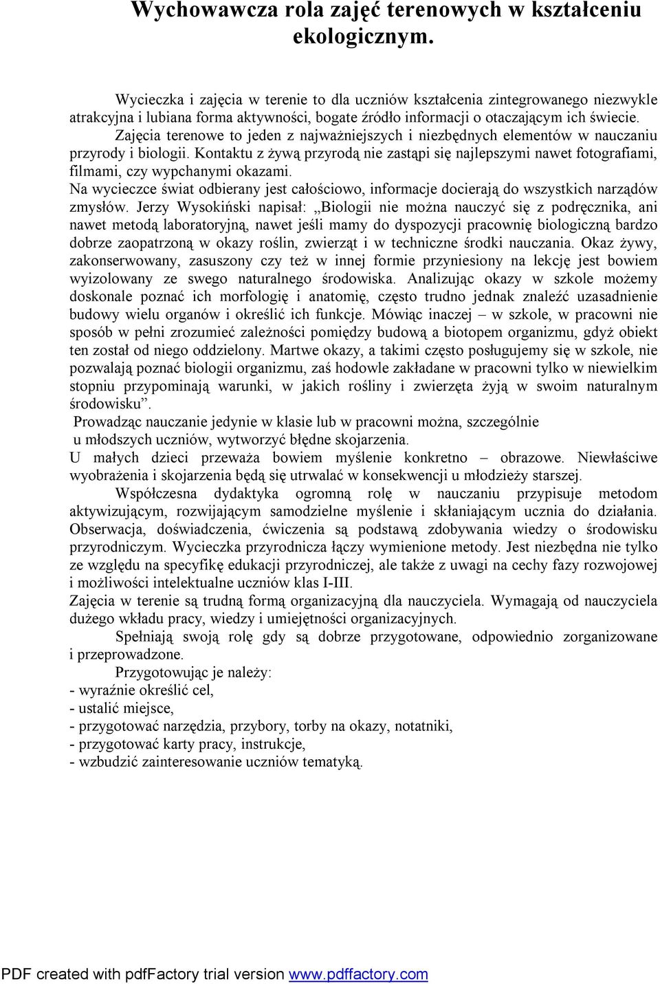 Zajęcia terenowe to jeden z najważniejszych i niezbędnych elementów w nauczaniu przyrody i biologii.