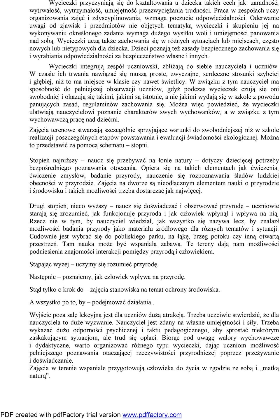 Oderwanie uwagi od zjawisk i przedmiotów nie objętych tematyką wycieczki i skupieniu jej na wykonywaniu określonego zadania wymaga dużego wysiłku woli i umiejętności panowania nad sobą.