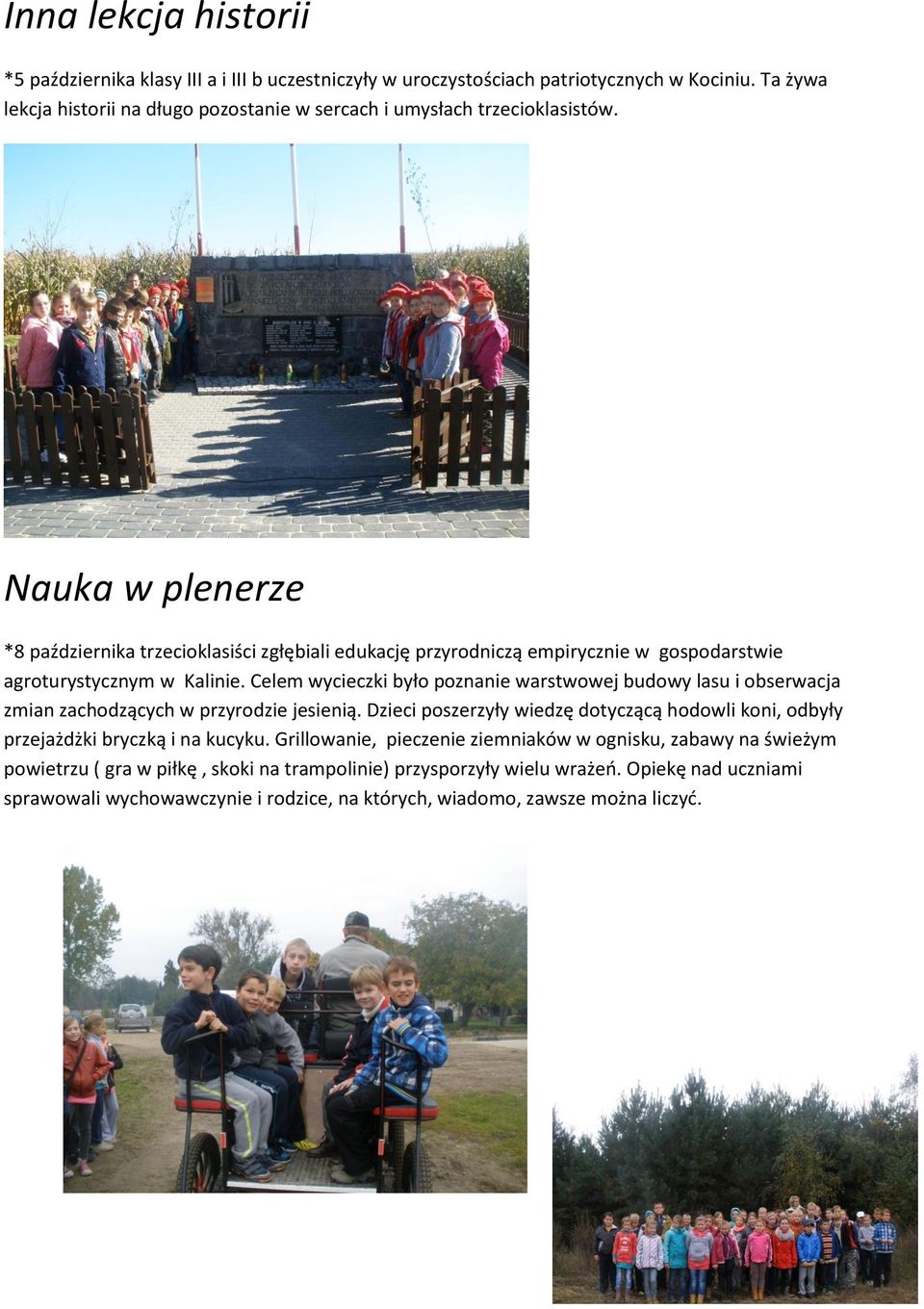 Nauka w plenerze *8 października trzecioklasiści zgłębiali edukację przyrodniczą empirycznie w gospodarstwie agroturystycznym w Kalinie.