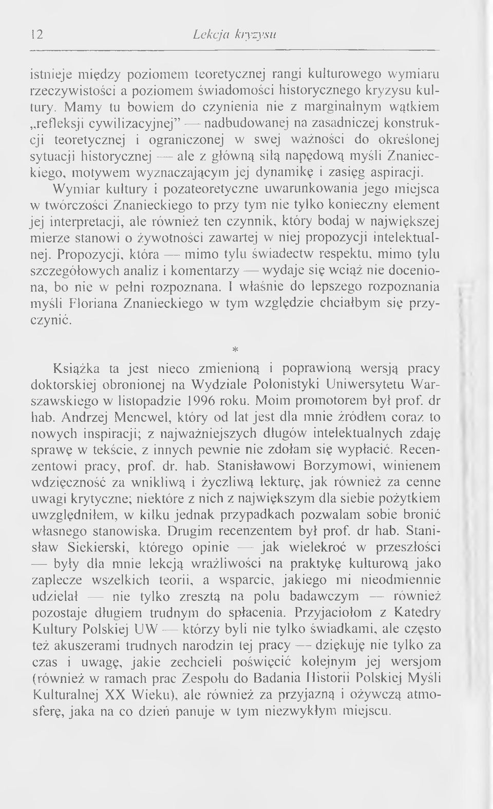 historycznej ale z głów ną siłą napędow ą myśli Z nanieckiego, m otyw em w yznaczającym jej dynam ikę i zasięg aspiracji.