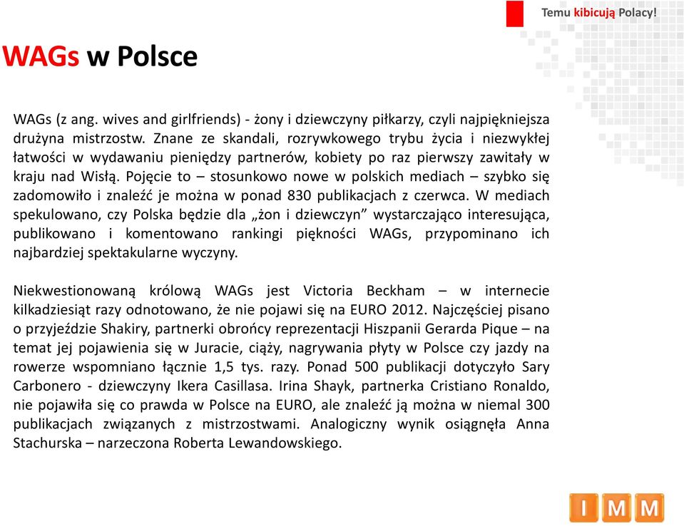Pojęcie to stosunkowo nowe w polskich mediach szybko się zadomowiło i znaleźć je można w ponad 830 publikacjach z czerwca.