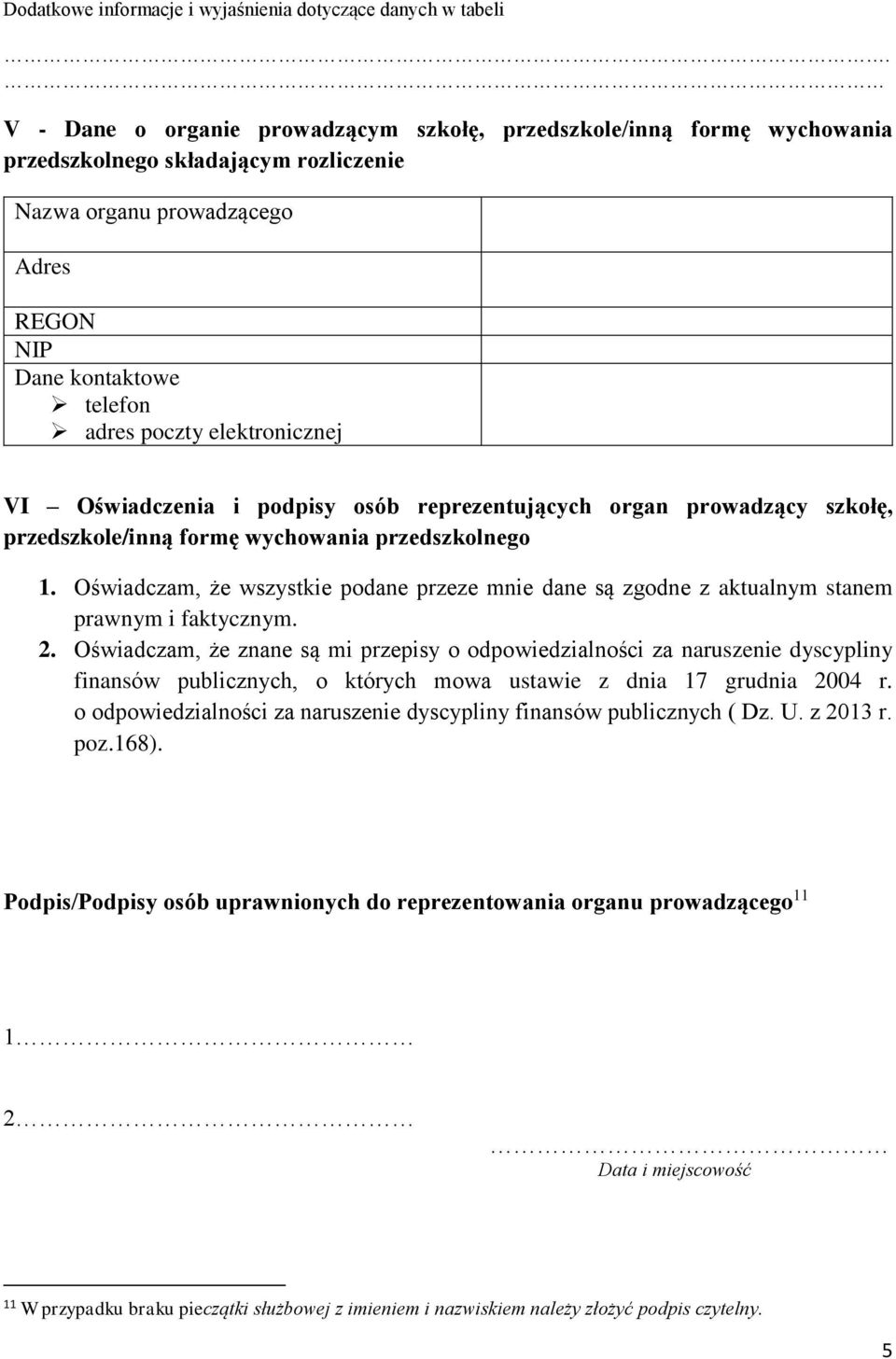 elektronicznej VI Oświadczenia i podpisy osób reprezentujących organ prowadzący szkołę, przedszkole/inną formę wychowania przedszkolnego 1.