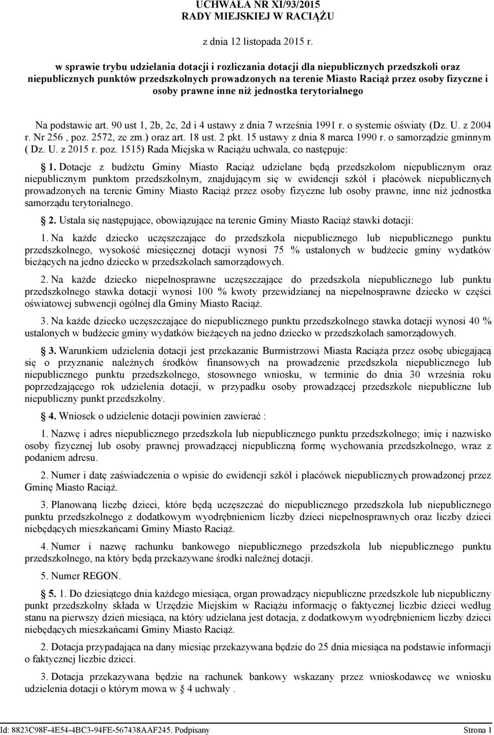 prawne inne niż jednostka terytorialnego Na podstawie art. 90 ust 1, 2b, 2c, 2d i 4 ustawy z dnia 7 września 1991 r. o systemie oświaty (Dz. U. z 2004 r. Nr 256, poz. 2572, ze zm.) oraz art. 18 ust.