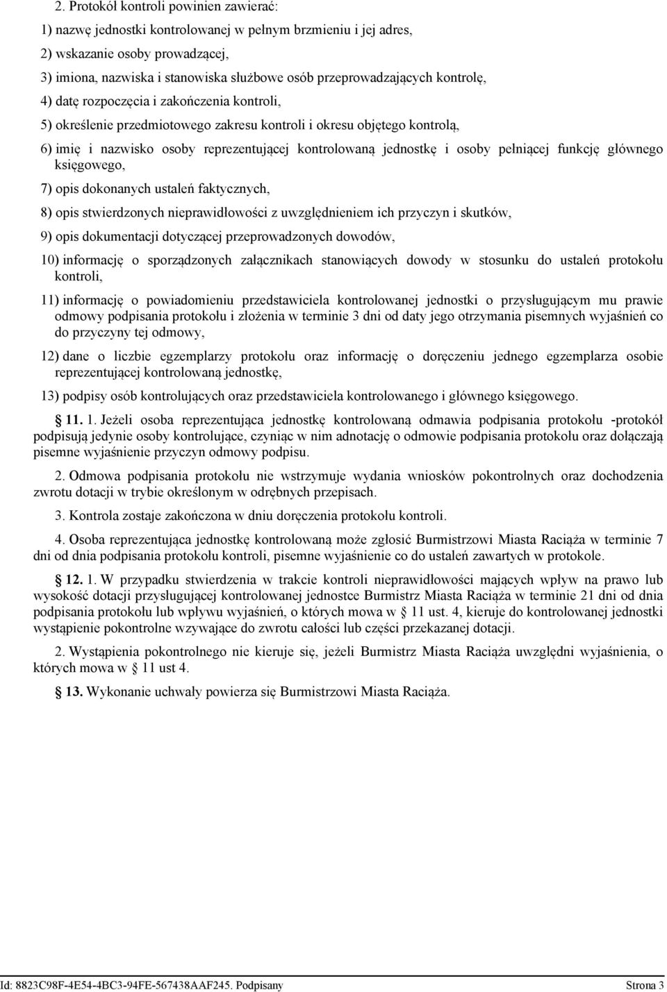 kontrolowaną jednostkę i osoby pełniącej funkcję głównego księgowego, 7) opis dokonanych ustaleń faktycznych, 8) opis stwierdzonych nieprawidłowości z uwzględnieniem ich przyczyn i skutków, 9) opis