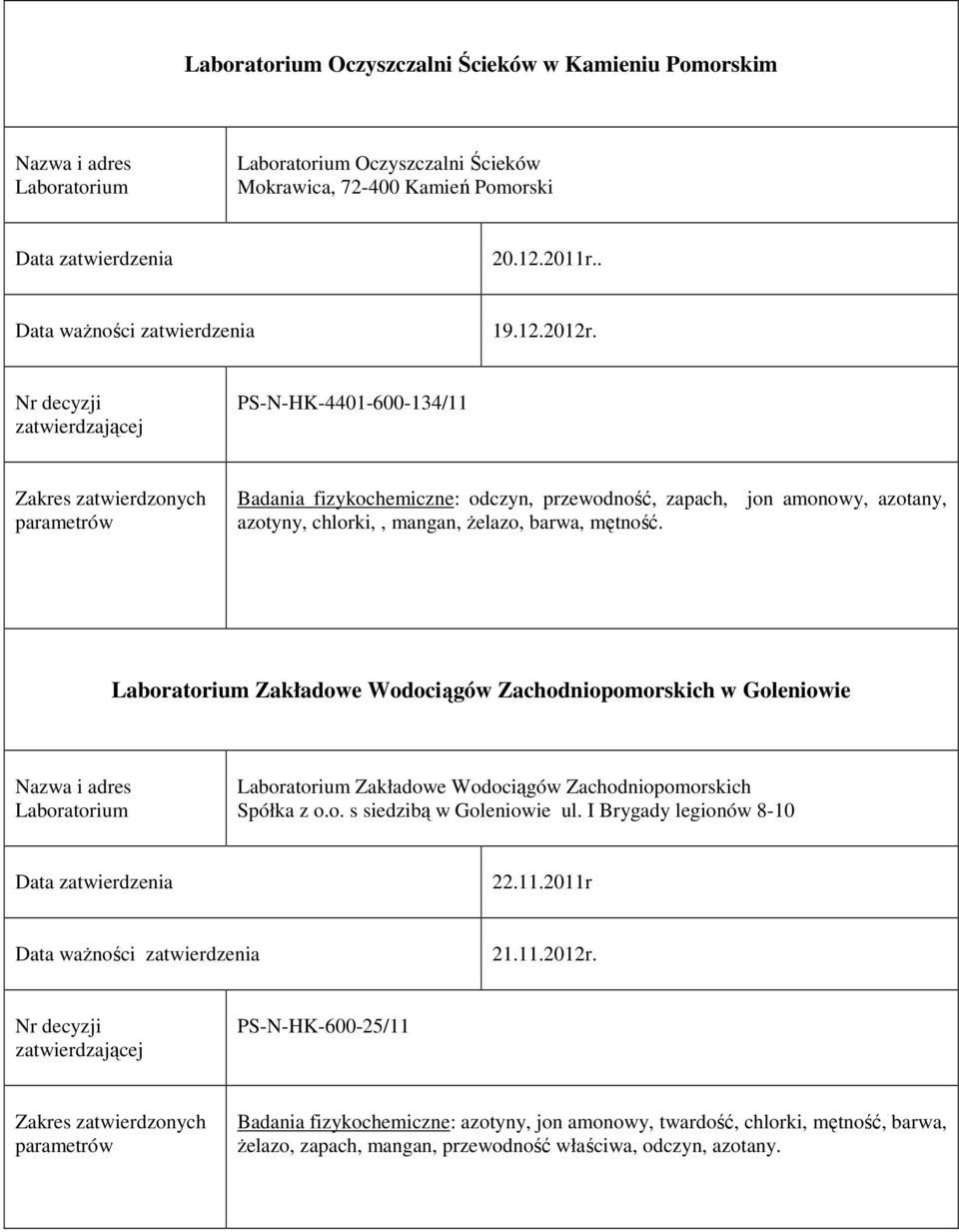 Zakładowe Wodociągów Zachodniopomorskich w Goleniowie Zakładowe Wodociągów Zachodniopomorskich Spółka z o.o. s siedzibą w Goleniowie ul.
