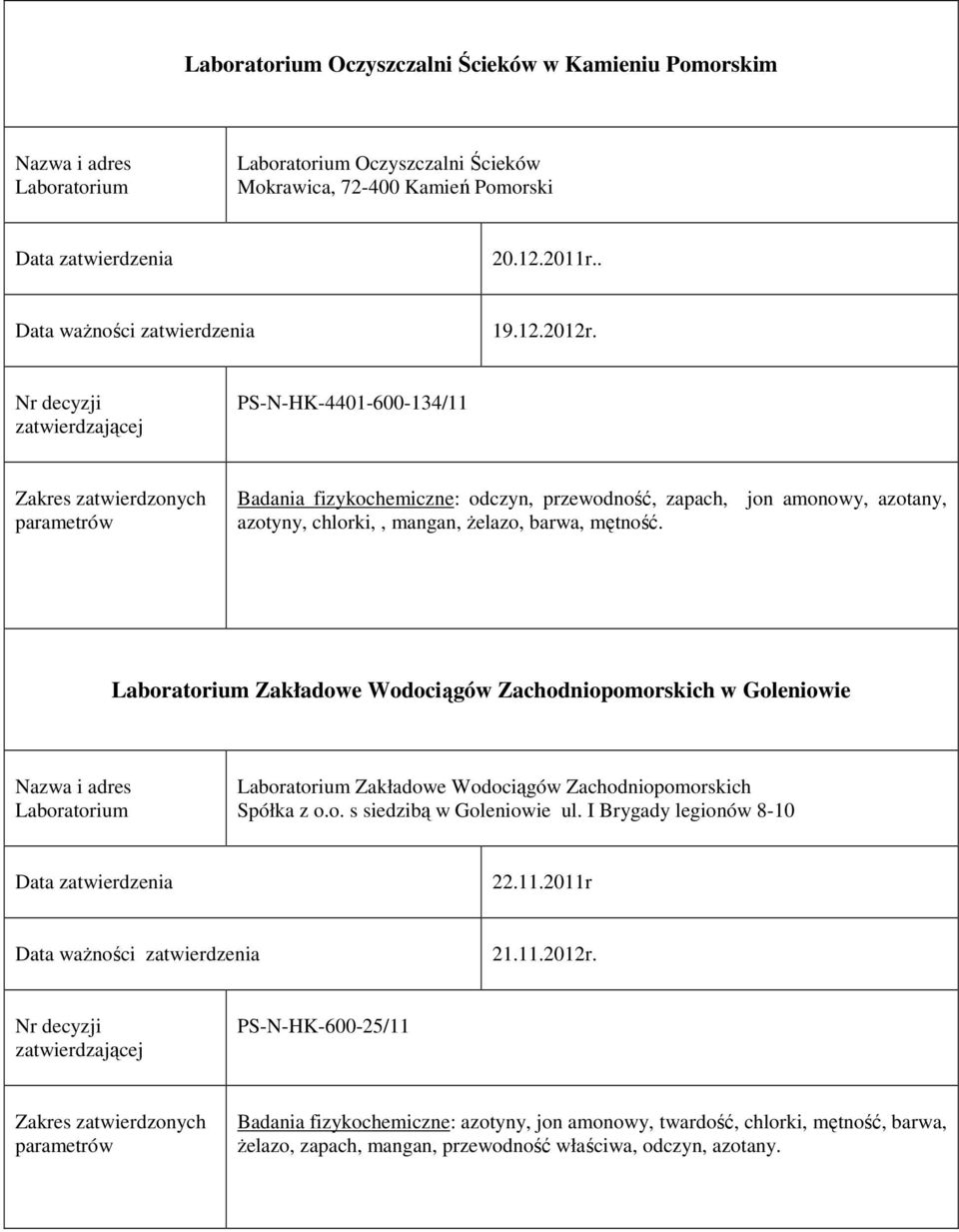 Zakładowe Wodociągów Zachodniopomorskich w Goleniowie Zakładowe Wodociągów Zachodniopomorskich Spółka z o.o. s siedzibą w Goleniowie ul.