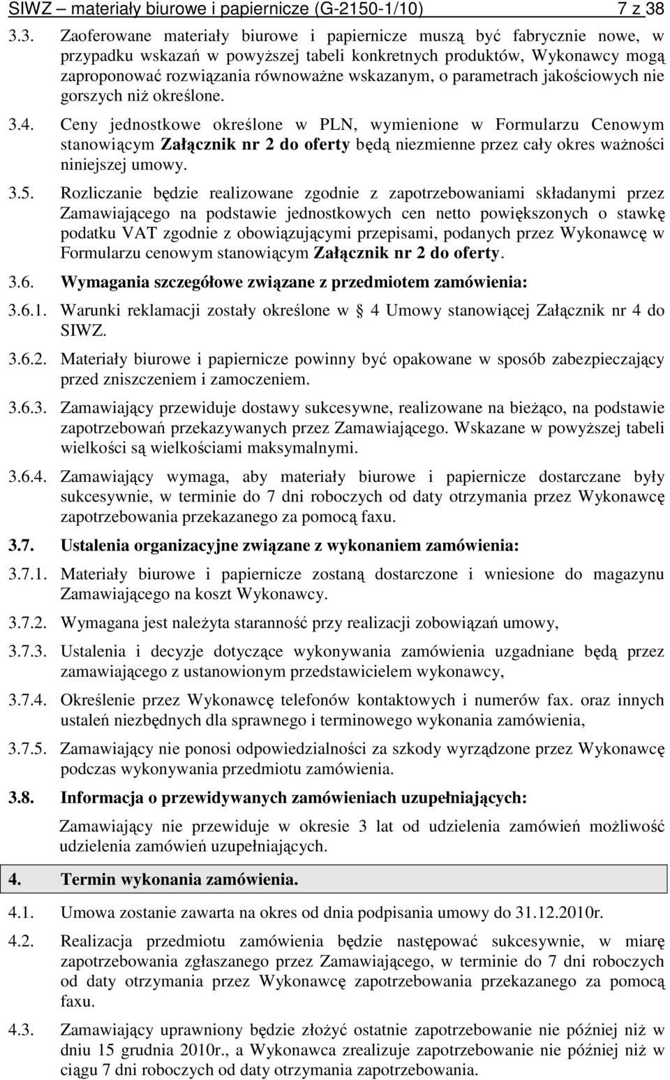 o parametrach jakościowych nie gorszych niŝ określone. 3.4.