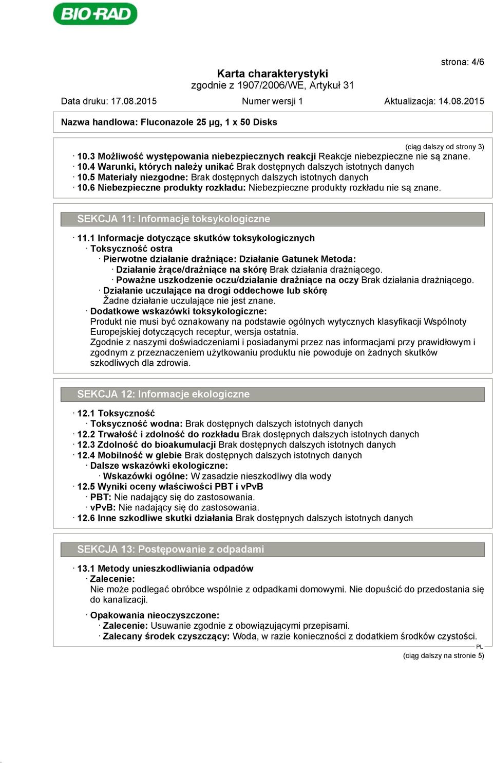 1 Informacje dotyczące skutków toksykologicznych Toksyczność ostra Pierwotne działanie drażniące: Działanie Gatunek Metoda: Działanie żrące/drażniące na skórę Brak działania drażniącego.