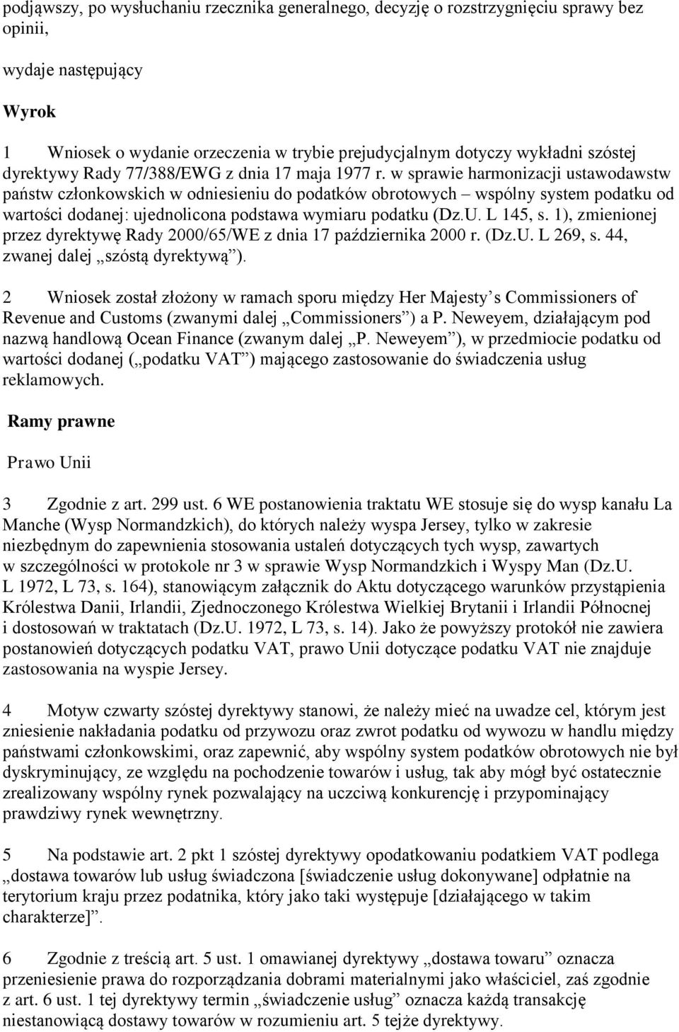 w sprawie harmonizacji ustawodawstw państw członkowskich w odniesieniu do podatków obrotowych wspólny system podatku od wartości dodanej: ujednolicona podstawa wymiaru podatku (Dz.U. L 145, s.