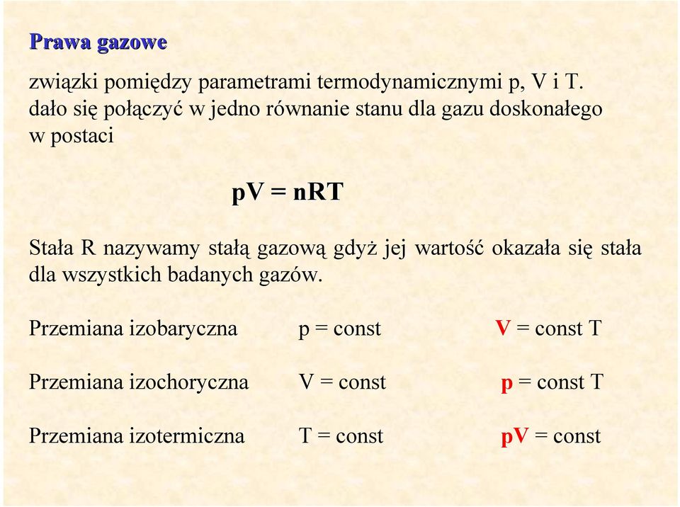 nazywamy stałą gazową gdyż jej wartość okazała się stała dla wszystkich badanych gazów.