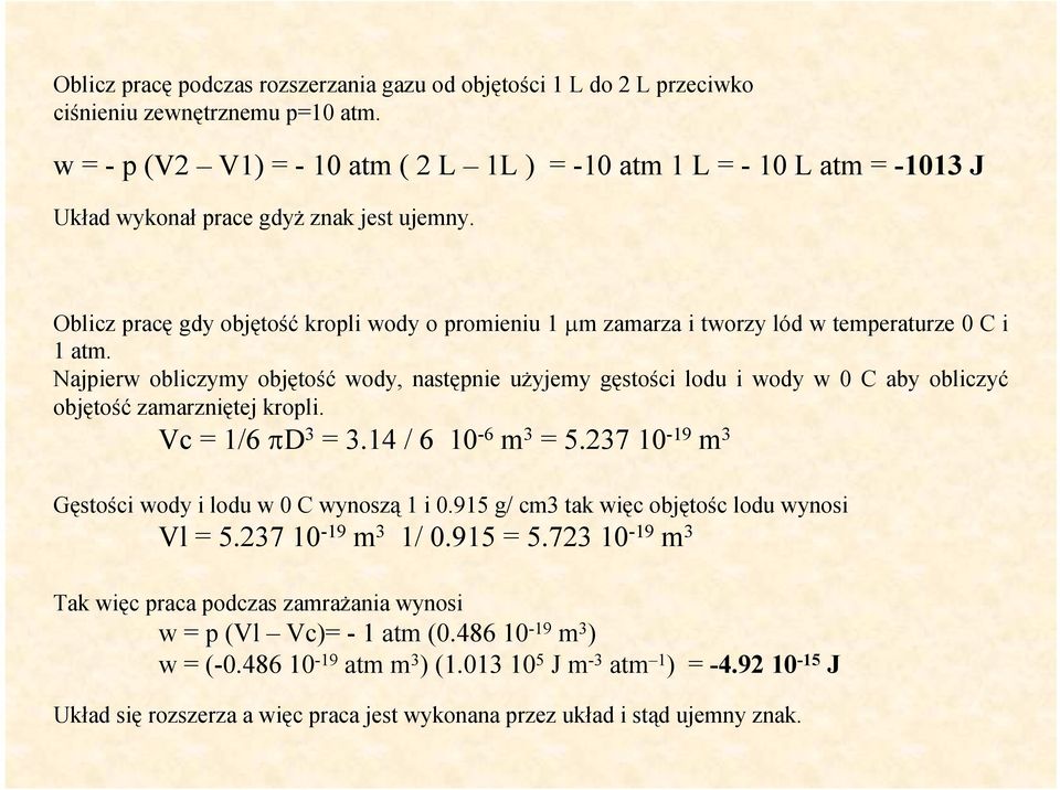 Oblicz pracę gdy objętość kropli wody o promieniu 1 µm zamarza i tworzy lód w temperaturze 0 C i 1 atm.