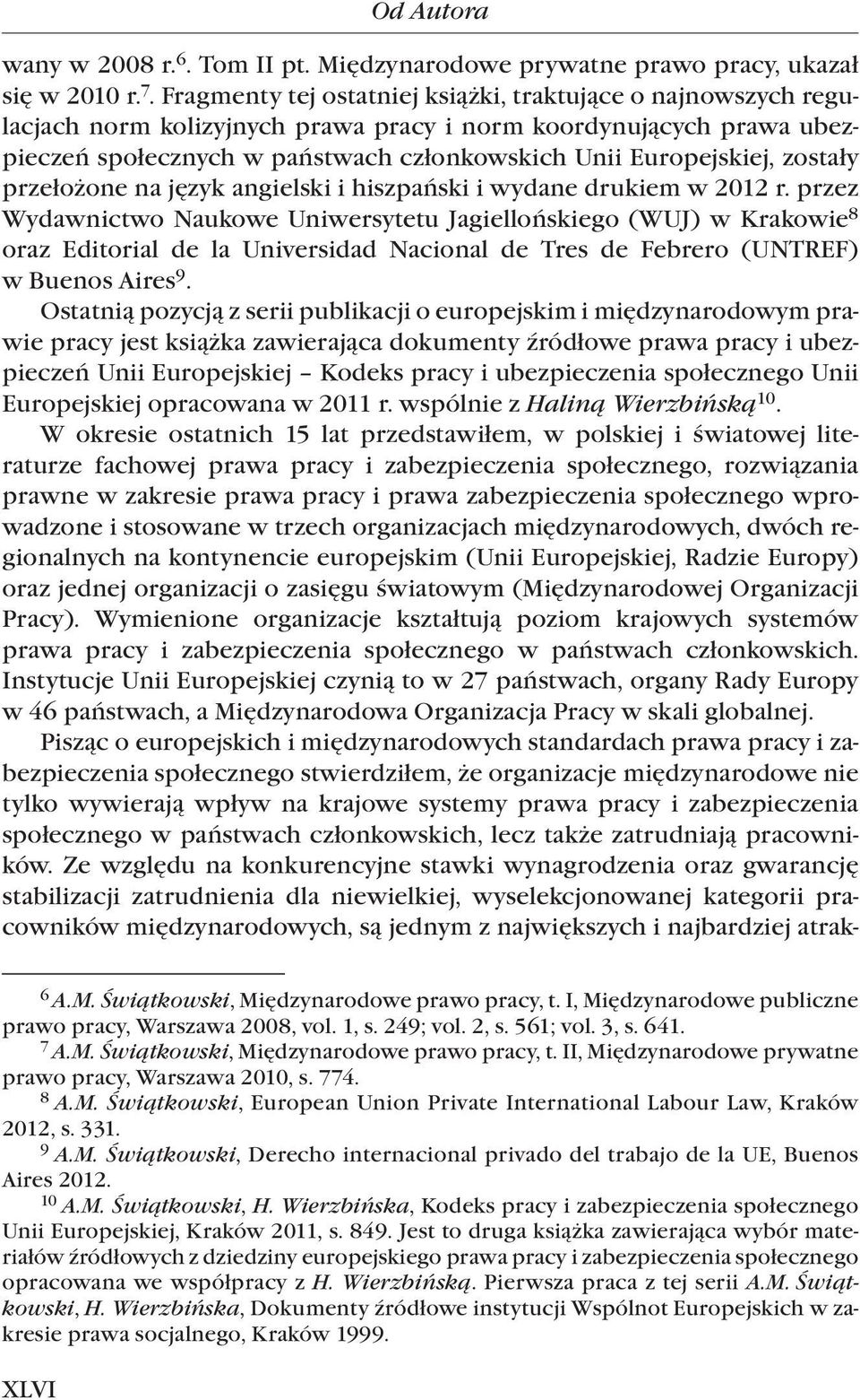 zostały przełożone na język angielski i hiszpański i wydane drukiem w 2012 r.