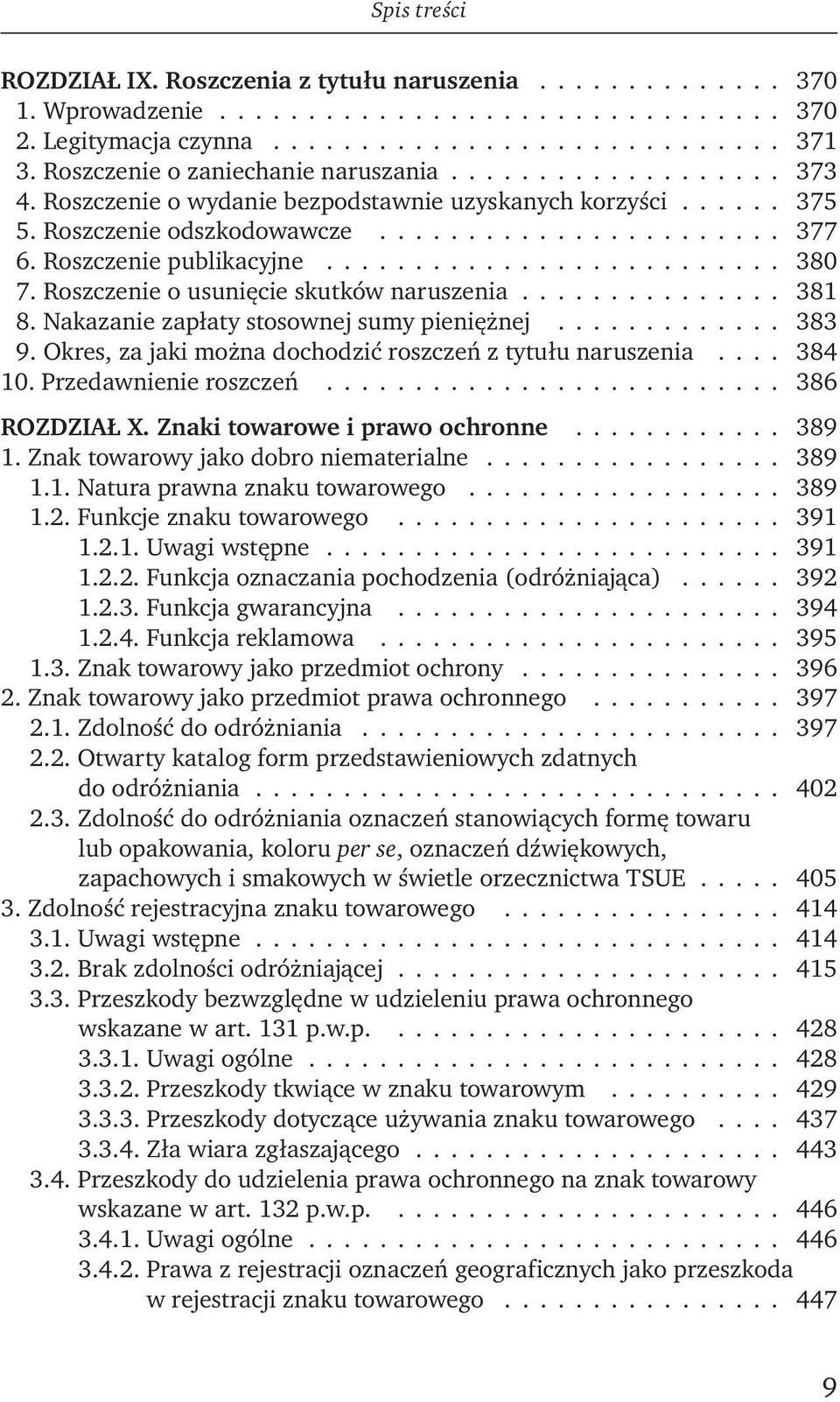 Roszczenie publikacyjne.......................... 380 7. Roszczenie o usunięcie skutków naruszenia............... 381 8. Nakazanie zapłaty stosownej sumy pieniężnej............. 383 9.