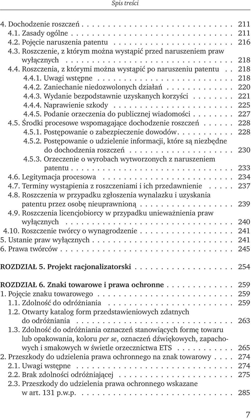 ......................... 218 4.4.2. Zaniechanie niedozwolonych działań............. 220 4.4.3. Wydanie bezpodstawnie uzyskanych korzyści........ 221 4.4.4. Naprawienie szkody....................... 225 4.