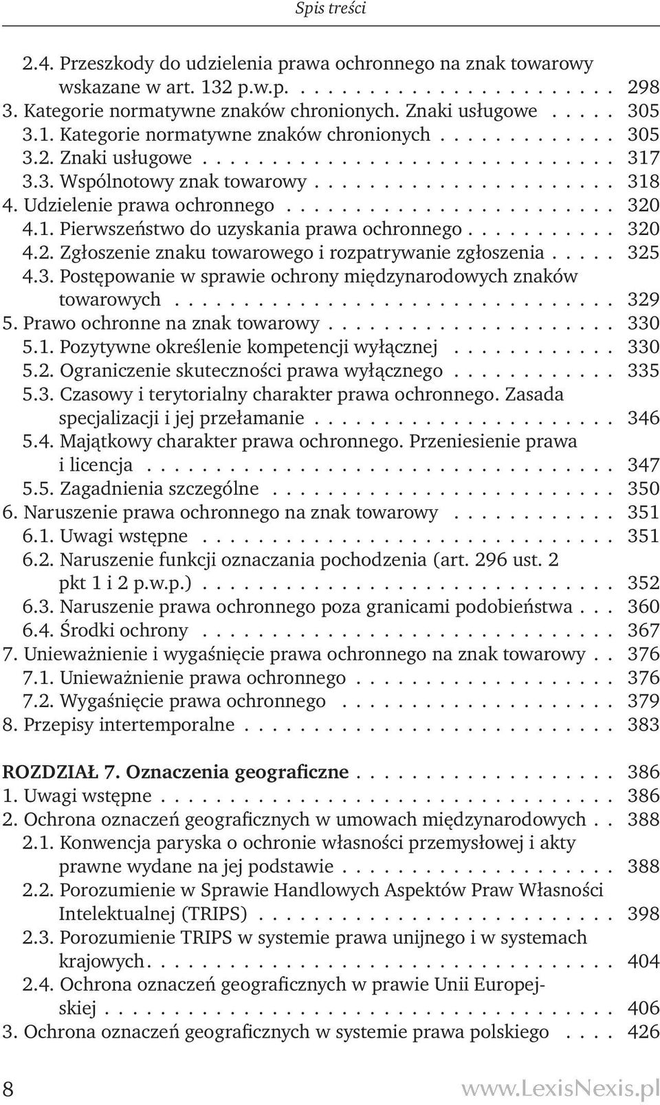 ... 325 4.3. Postępowanie w sprawie ochrony międzynarodowych znaków towarowych................................ 329 5. Prawo ochronne na znak towarowy.................... 330 5.1.