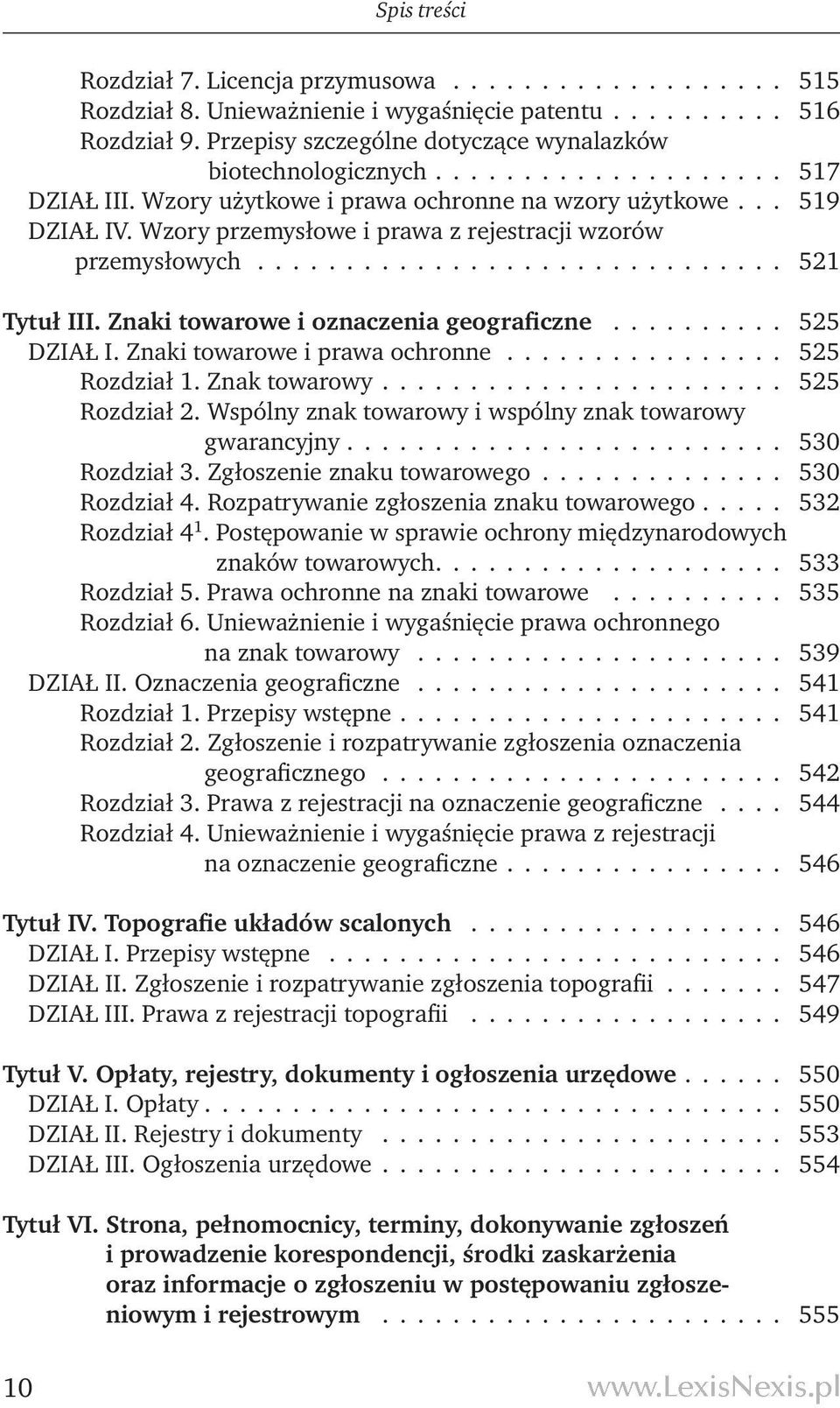 Znaki towarowe i oznaczenia geograficzne.......... 525 Dział I. Znaki towarowe i prawa ochronne................ 525 Rozdział 1. Znak towarowy...................... 525 Rozdział 2.