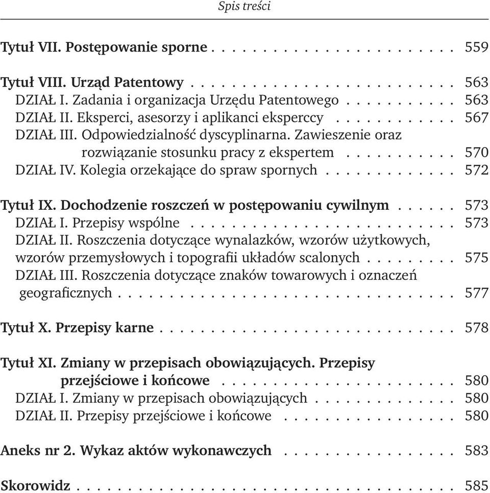 Kolegia orzekające do spraw spornych............. 572 Tytuł IX. Dochodzenie roszczeń w postępowaniu cywilnym...... 573 Dział I. Przepisy wspólne.......................... 573 Dział II.