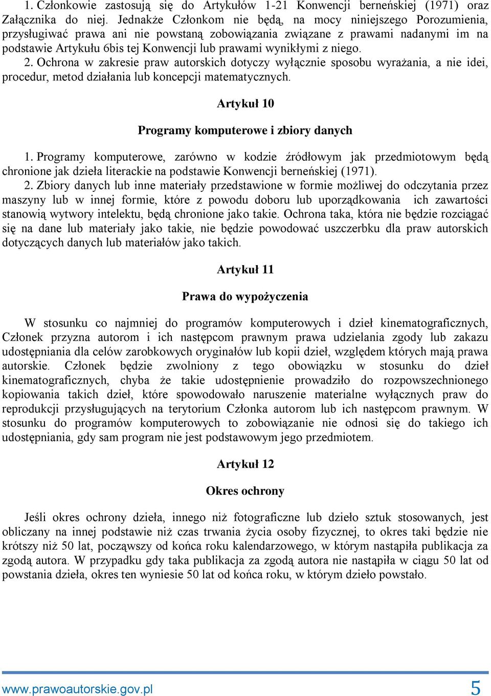 wynikłymi z niego. 2. Ochrona w zakresie praw autorskich dotyczy wyłącznie sposobu wyrażania, a nie idei, procedur, metod działania lub koncepcji matematycznych.