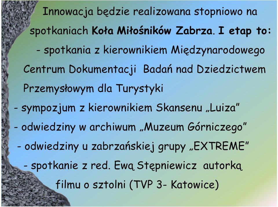 Przemysłowym dla Turystyki - sympozjum z kierownikiem Skansenu Luiza - odwiedziny w archiwum Muzeum