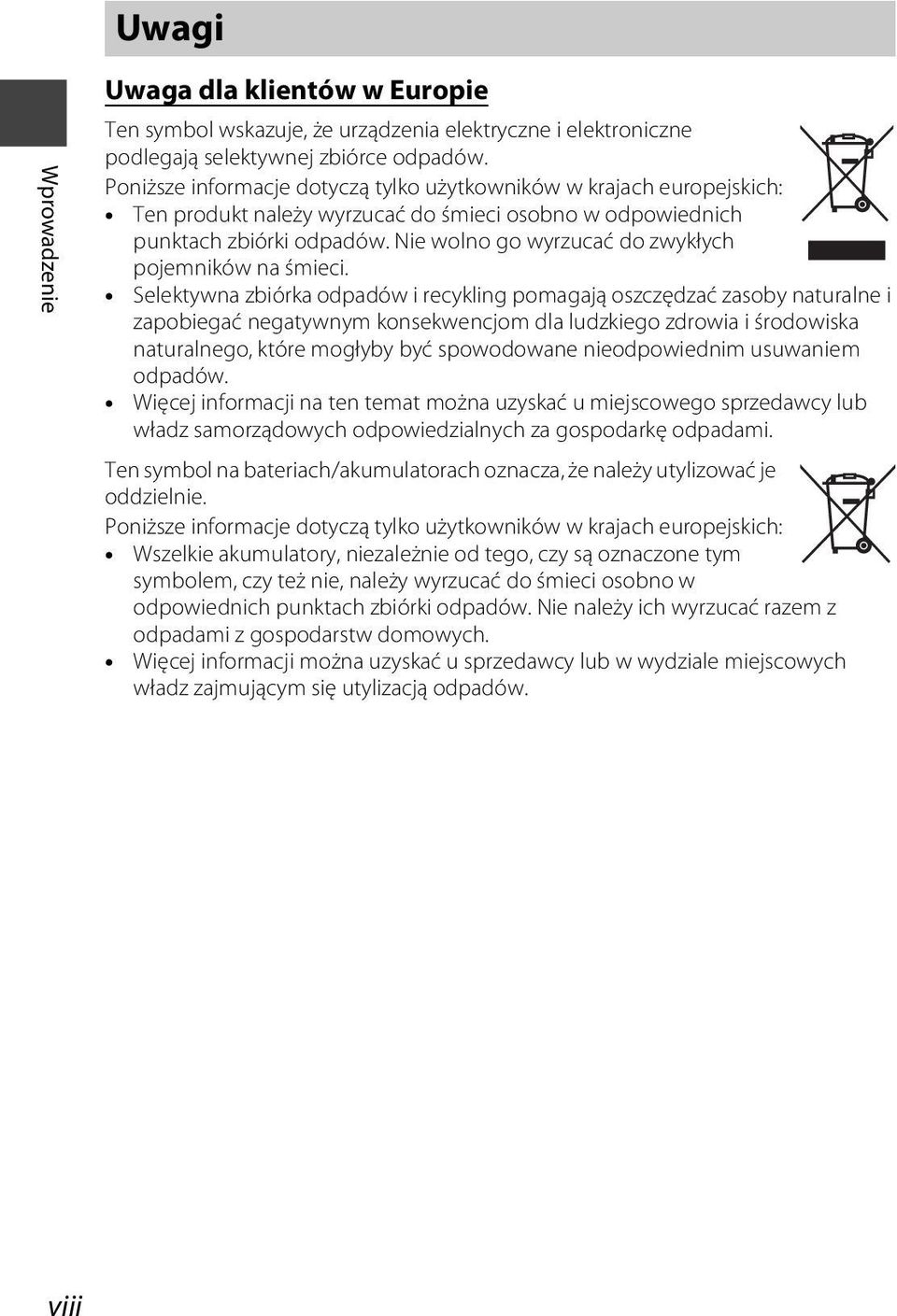 Nie wolno go wyrzucać do zwykłych pojemników na śmieci.