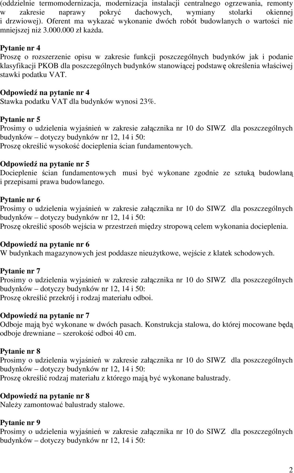 Pytanie nr 4 Proszę o rozszerzenie opisu w zakresie funkcji poszczególnych budynków jak i podanie klasyfikacji PKOB dla poszczególnych budynków stanowiącej podstawę określenia właściwej stawki