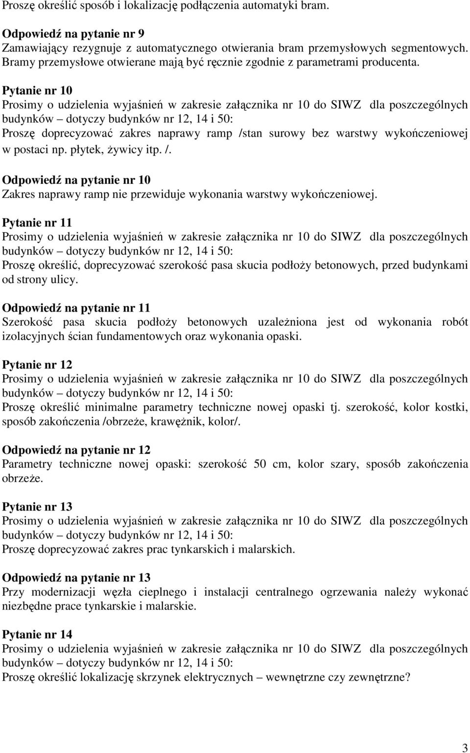 płytek, Ŝywicy itp. /. Odpowiedź na pytanie nr 10 Zakres naprawy ramp nie przewiduje wykonania warstwy wykończeniowej.