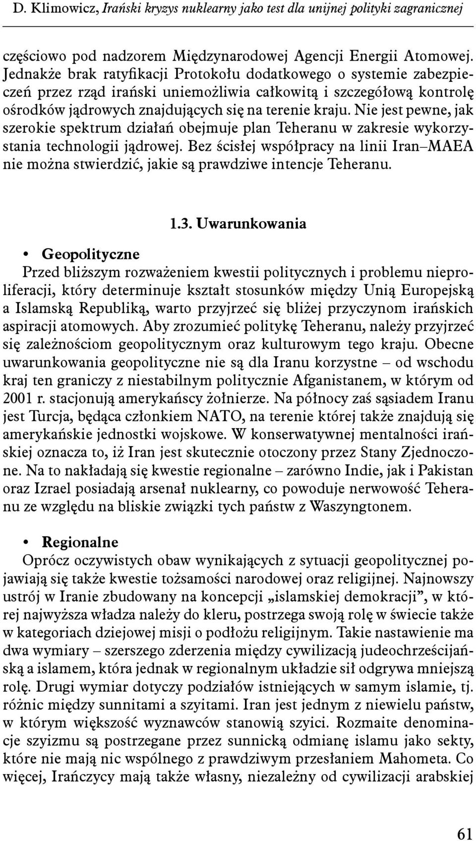 Nie jest pewne, jak szerokie spektrum działań obejmuje plan Teheranu w zakresie wykorzystania technologii jądrowej.