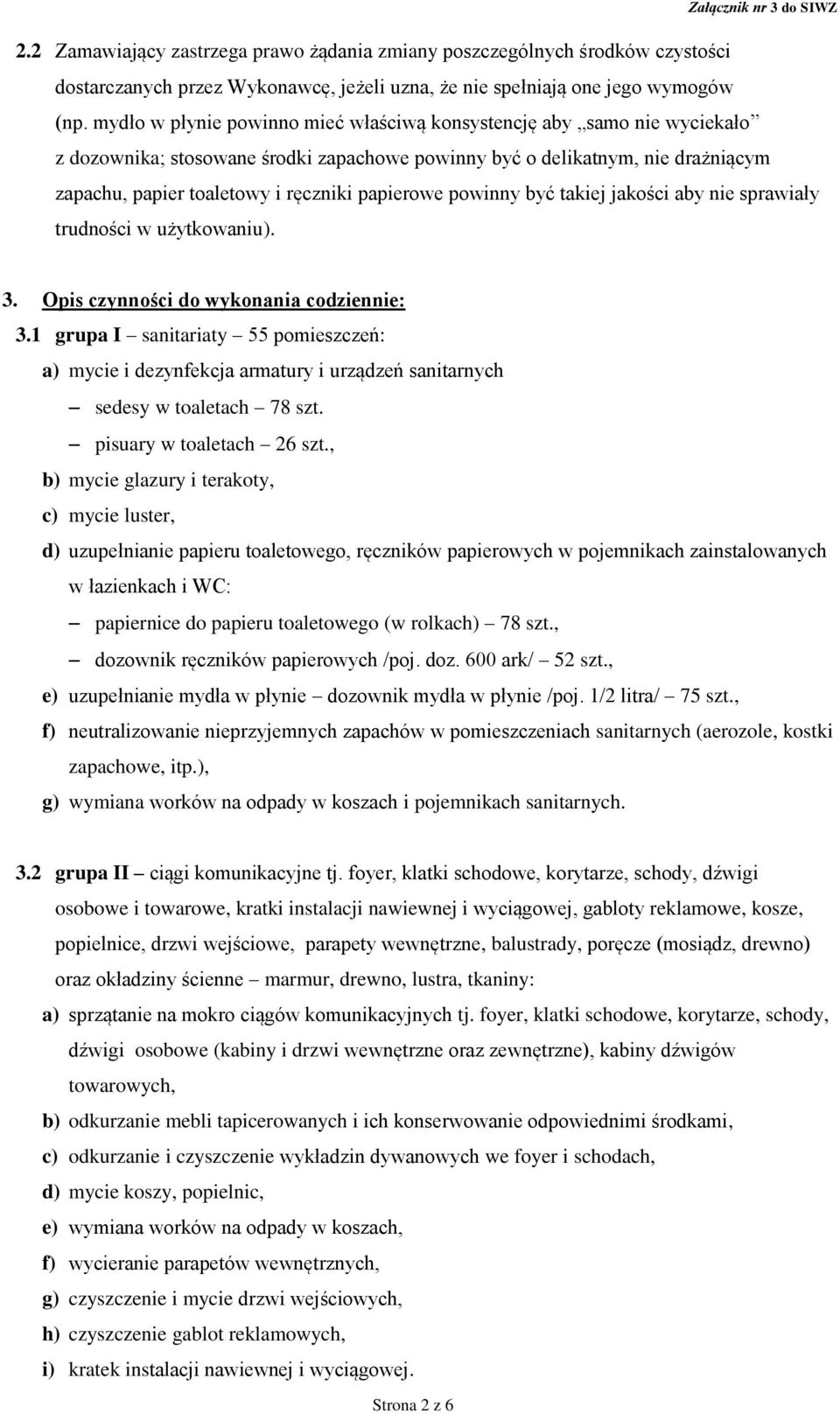 papierowe powinny być takiej jakości aby nie sprawiały trudności w użytkowaniu). 3. Opis czynności do wykonania codziennie: 3.