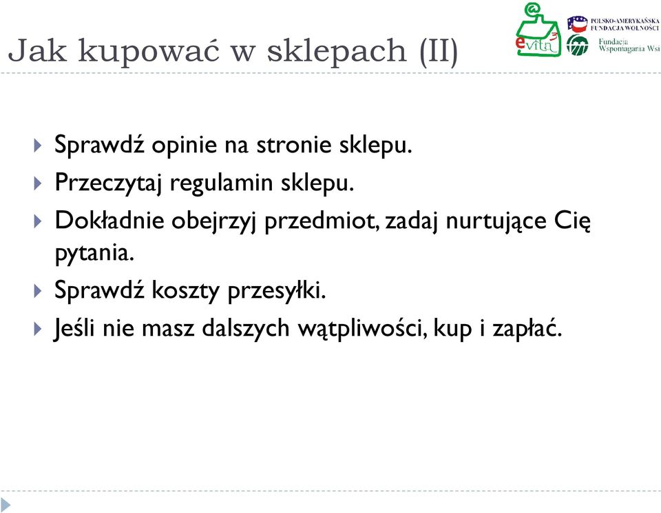 Dokładnie obejrzyj przedmiot, zadaj nurtujące Cię