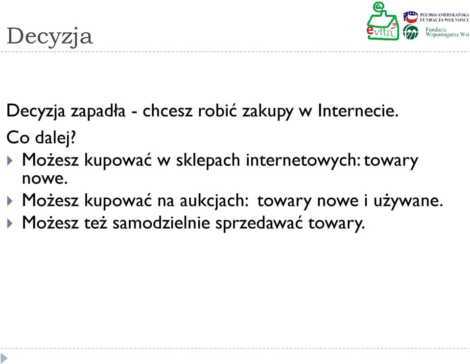 Możesz kupować w sklepach internetowych: towary nowe.