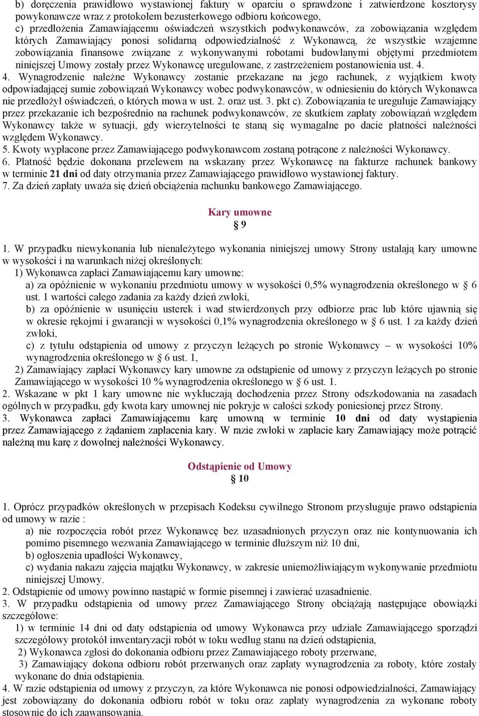 budowlanymi objętymi przedmiotem niniejszej Umowy zostały przez Wykonawcę uregulowane, z zastrzeżeniem postanowienia ust. 4.