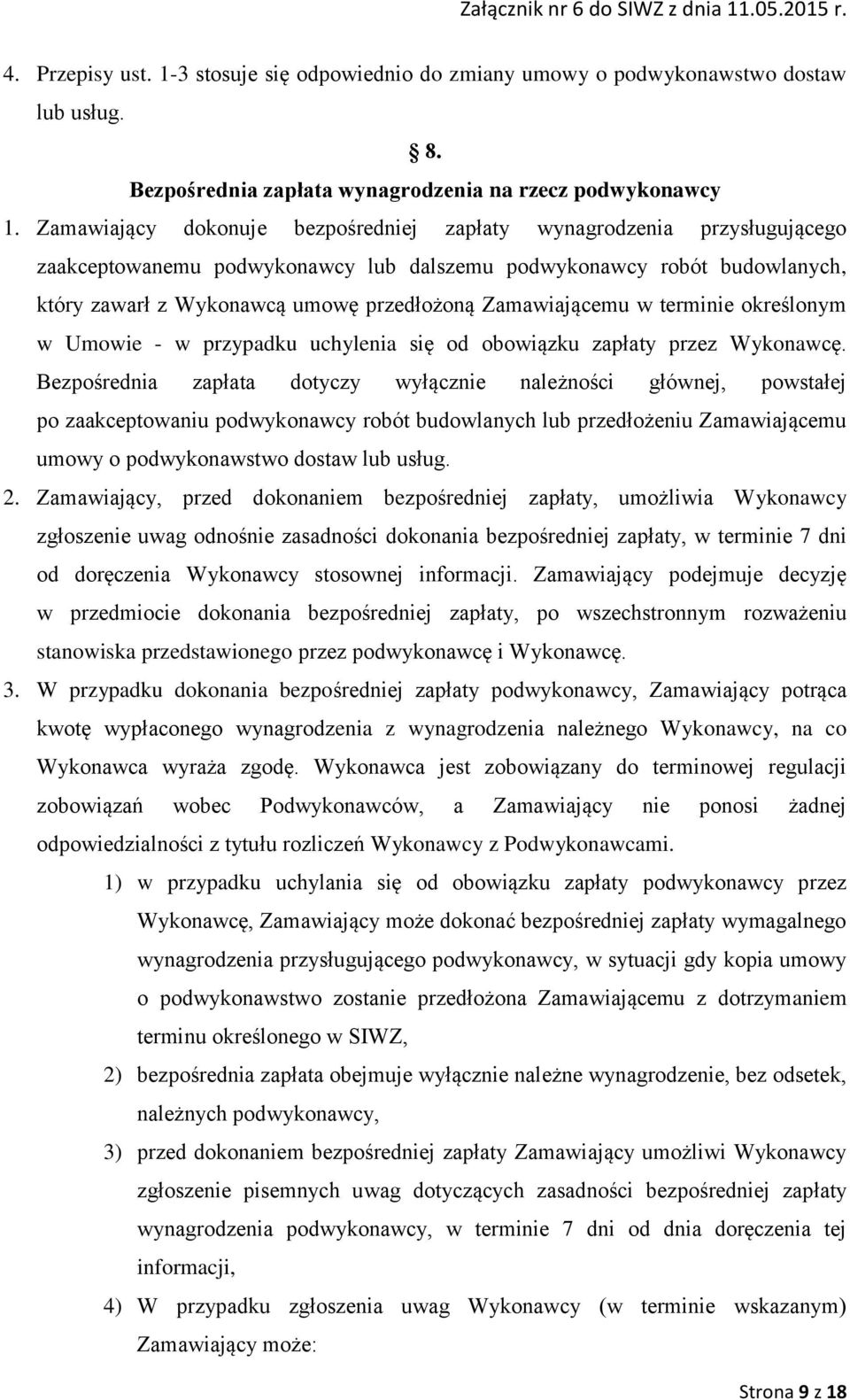 Zamawiającemu w terminie określonym w Umowie - w przypadku uchylenia się od obowiązku zapłaty przez Wykonawcę.