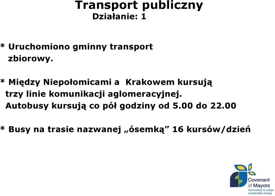 * Między Niepołomicami a Krakowem kursują trzy linie