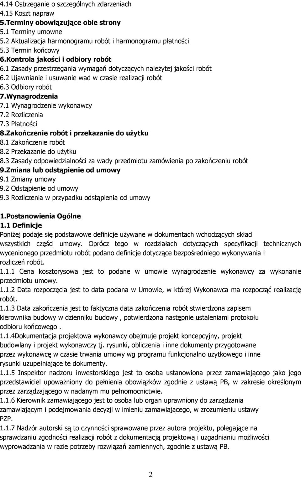 1 Wynagrodzenie wykonawcy 7.2 Rozliczenia 7.3 Płatności 8.Zakończenie robót i przekazanie do uŝytku 8.1 Zakończenie robót 8.2 Przekazanie do uŝytku 8.