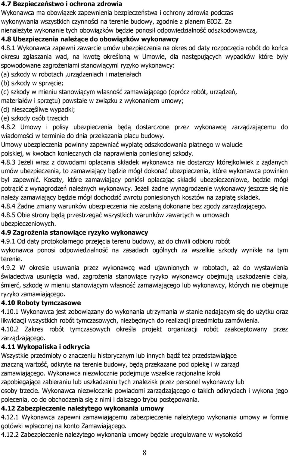 Ubezpieczenia naleŝące do obowiązków wykonawcy 4.8.