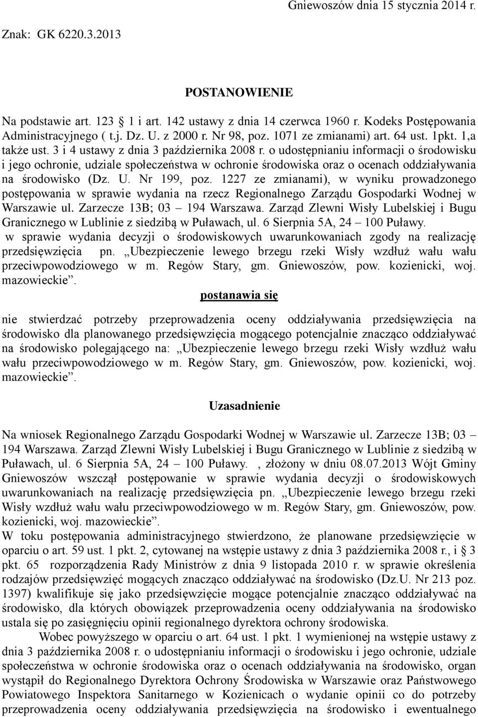 o udostępnianiu informacji o środowisku i jego ochronie, udziale społeczeństwa w ochronie środowiska oraz o ocenach oddziaływania na środowisko (Dz. U. Nr 199, poz.