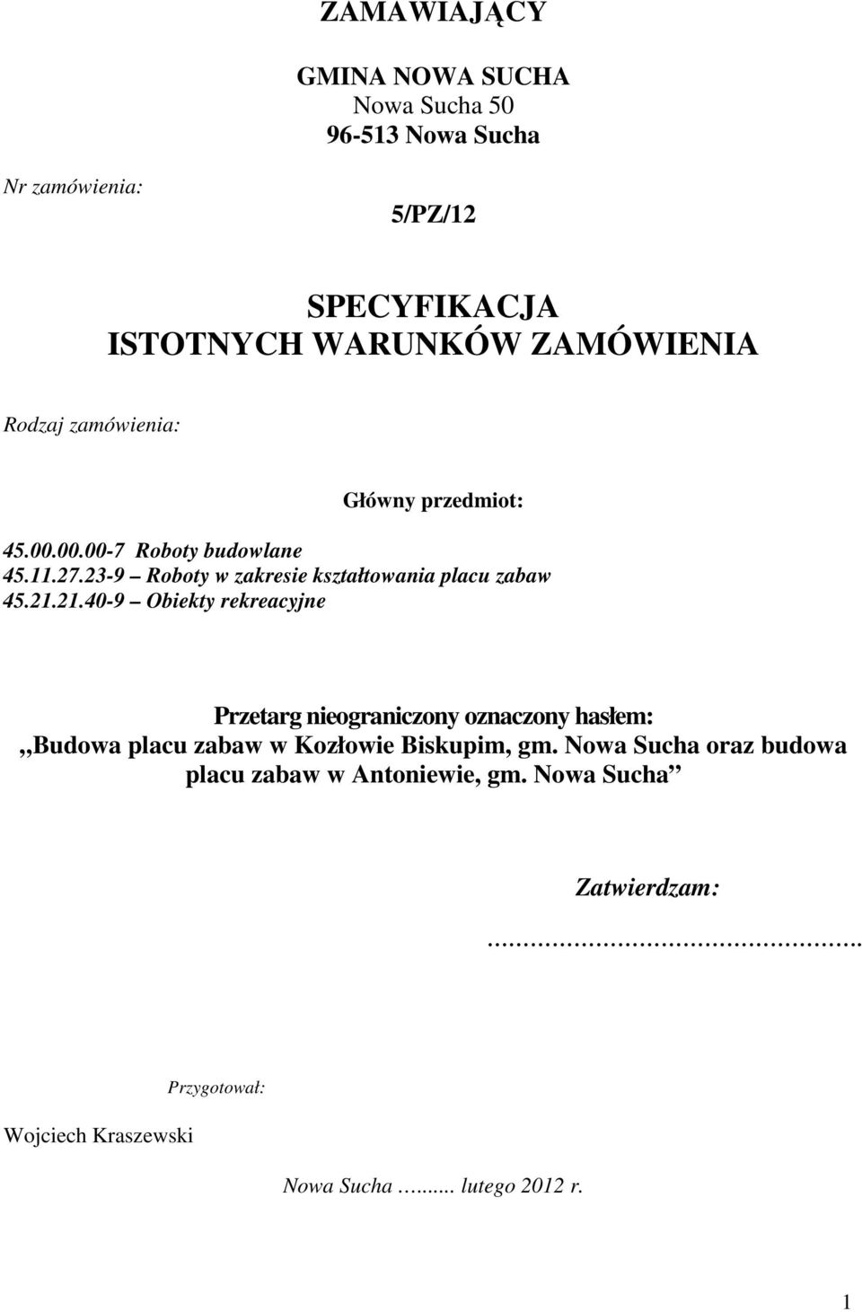 21.21.40-9 Obiekty rekreacyjne Przetarg nieograniczony oznaczony hasłem: Budowa placu zabaw w Kozłowie Biskupim, gm.