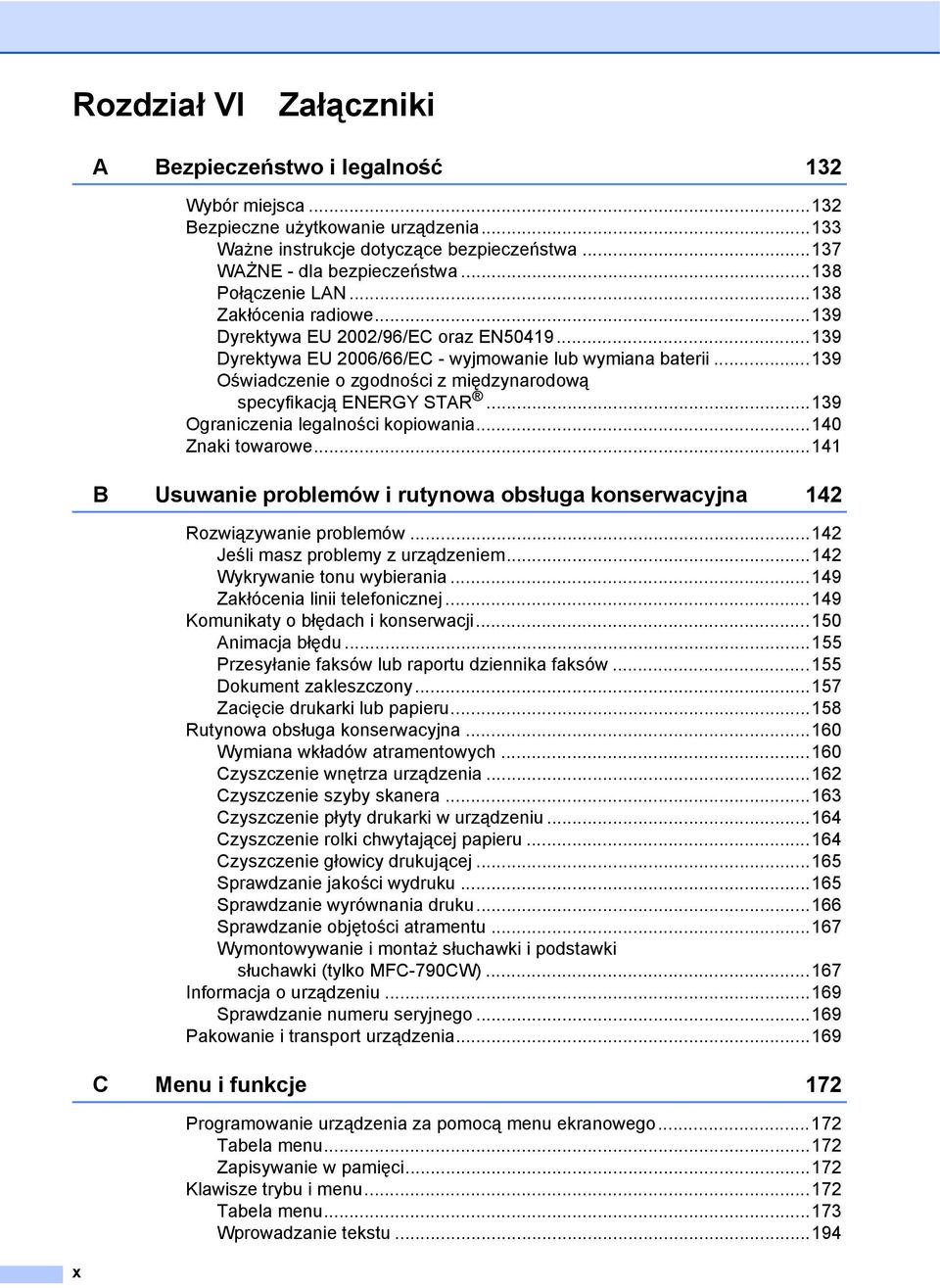 ..139 Oświadczenie o zgodności z międzynarodową specyfikacją ENERGY STAR...139 Ograniczenia legalności kopiowania...140 Znaki towarowe.