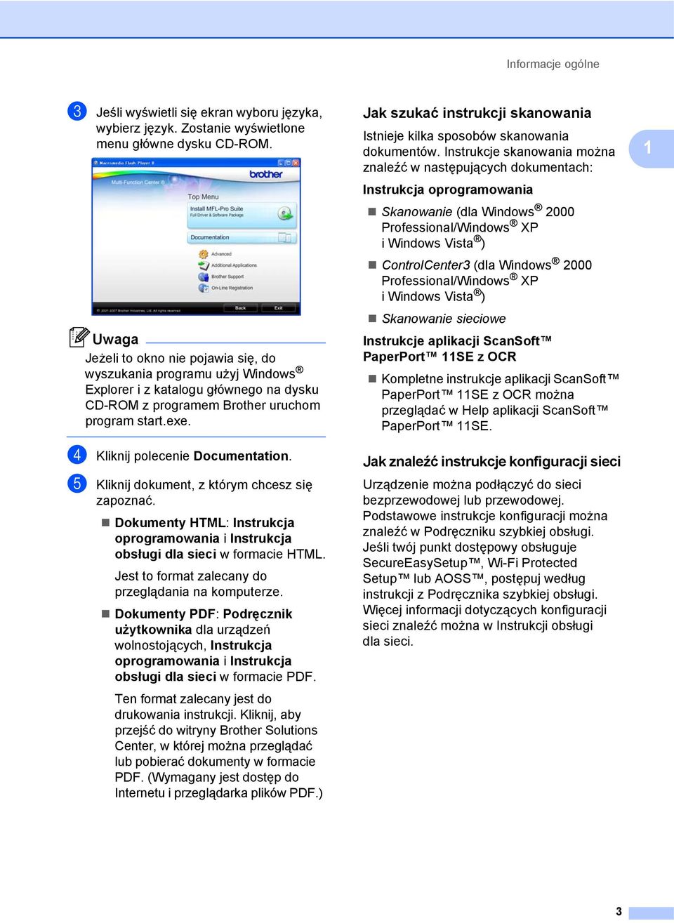 e Kliknij dokument, z którym chcesz się zapoznać. Dokumenty HTML: Instrukcja oprogramowania i Instrukcja obsługi dla sieci w formacie HTML. Jest to format zalecany do przeglądania na komputerze.