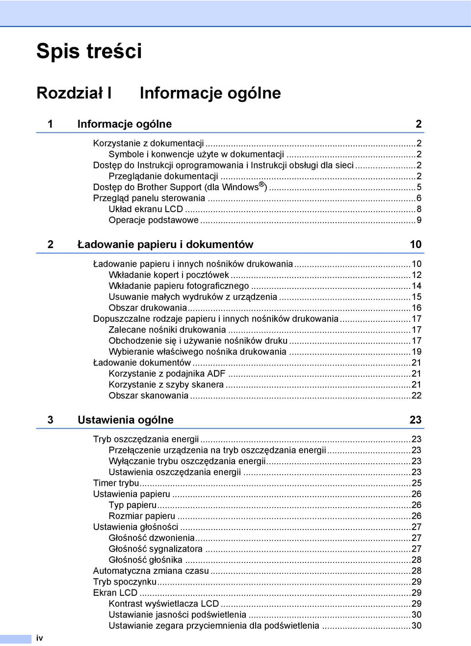 ..8 Operacje podstawowe...9 2 Ładowanie papieru i dokumentów 10 Ładowanie papieru i innych nośników drukowania...10 Wkładanie kopert i pocztówek...12 Wkładanie papieru fotograficznego.