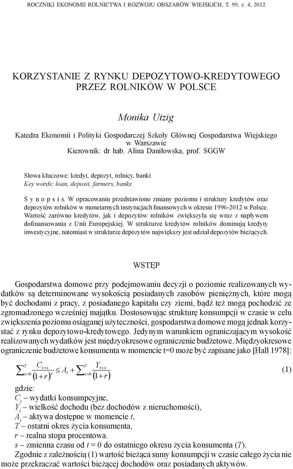 Alina Daniłowska, prof. SGGW Słowa kluczowe: kredyt, depozyt, rolnicy, banki Key words: loan, deposit, farmers, banks S y n o p s i s.