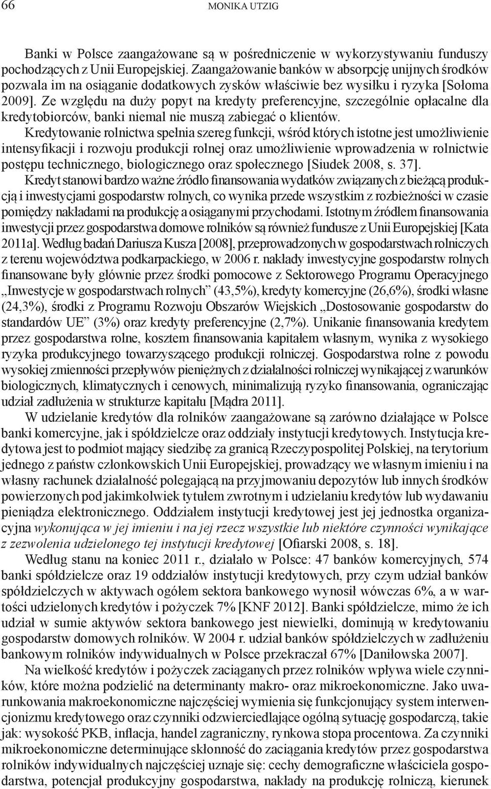 Ze względu na duży popyt na kredyty preferencyjne, szczególnie opłacalne dla kredytobiorców, banki niemal nie muszą zabiegać o klientów.